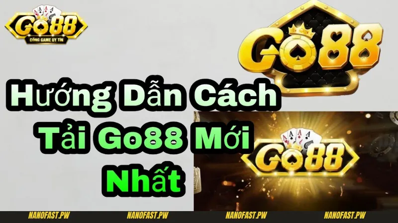 Tải Go88 Bản Cũ - Hướng Dẫn Cho Người Mới Chi Tiết Nhất 6 Hướng dẫn tải Go88 bản cũ chi tiết cho người mới